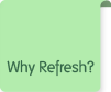 Why Refresh